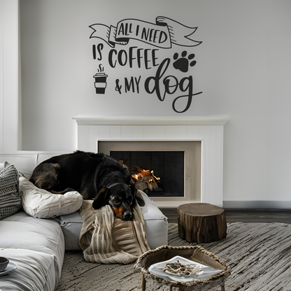 All I Need is Coffee & my Dog Wall Sticker Decal