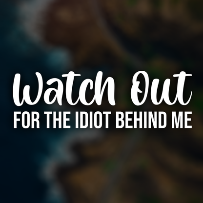 Watch Out Funny Car Decal