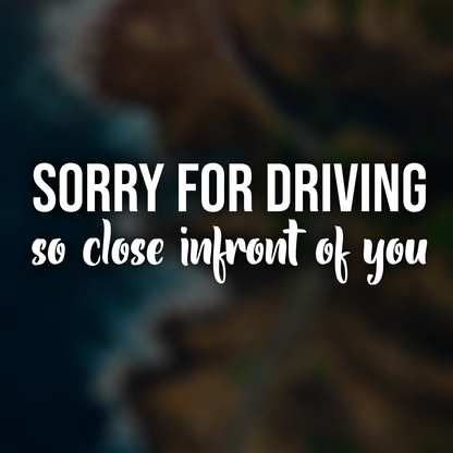Sorry For Driving Funny Car Decal